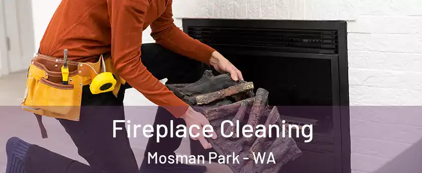 Fireplace Cleaning Mosman Park - WA