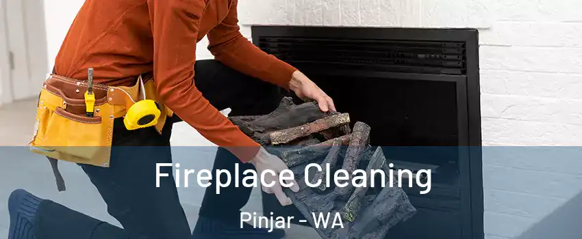Fireplace Cleaning Pinjar - WA