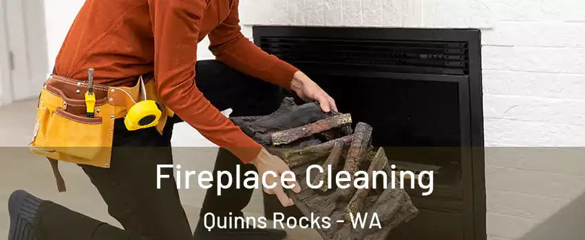 Fireplace Cleaning Quinns Rocks - WA