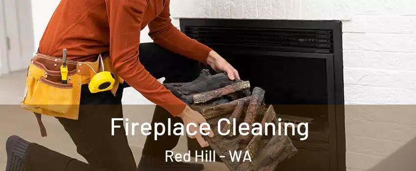 Fireplace Cleaning Red Hill - WA