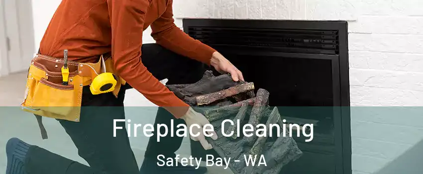 Fireplace Cleaning Safety Bay - WA