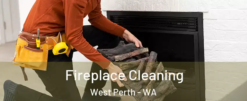 Fireplace Cleaning West Perth - WA