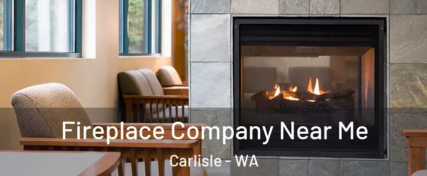 Fireplace Company Near Me Carlisle - WA