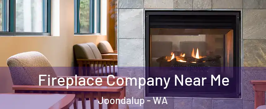 Fireplace Company Near Me Joondalup - WA