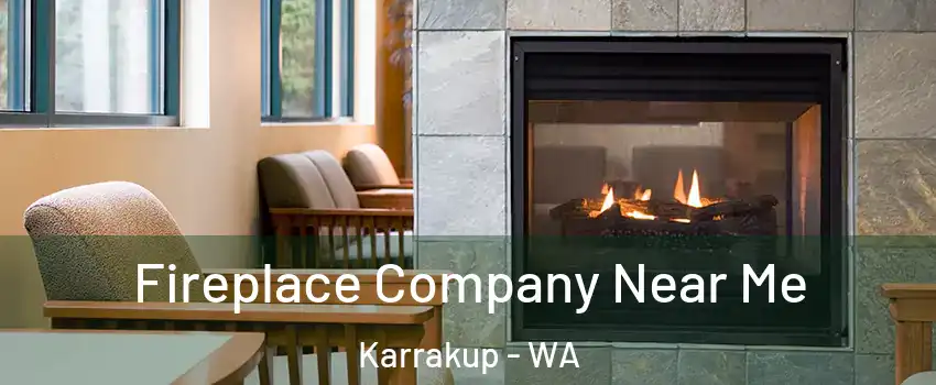 Fireplace Company Near Me Karrakup - WA