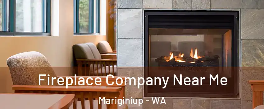 Fireplace Company Near Me Mariginiup - WA