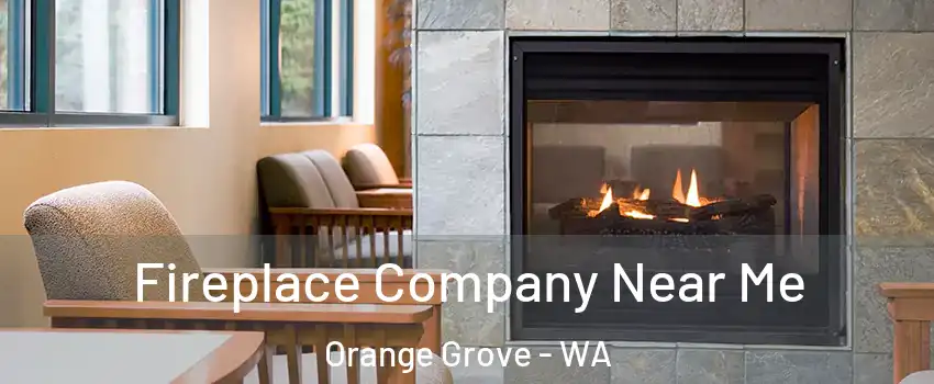 Fireplace Company Near Me Orange Grove - WA