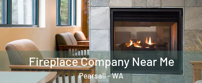 Fireplace Company Near Me Pearsall - WA
