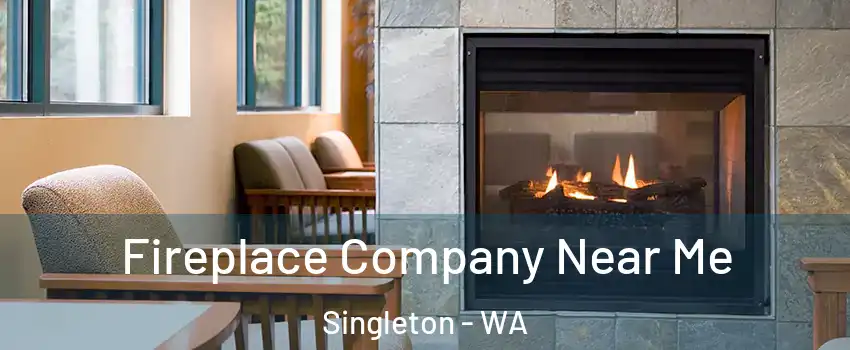 Fireplace Company Near Me Singleton - WA