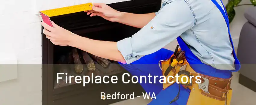 Fireplace Contractors Bedford - WA