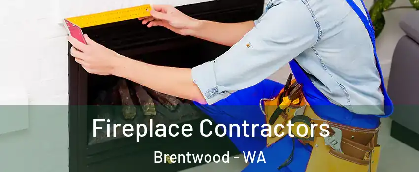 Fireplace Contractors Brentwood - WA
