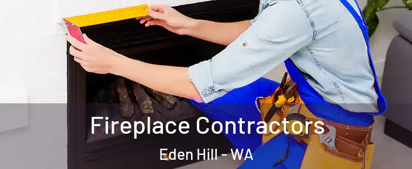 Fireplace Contractors Eden Hill - WA
