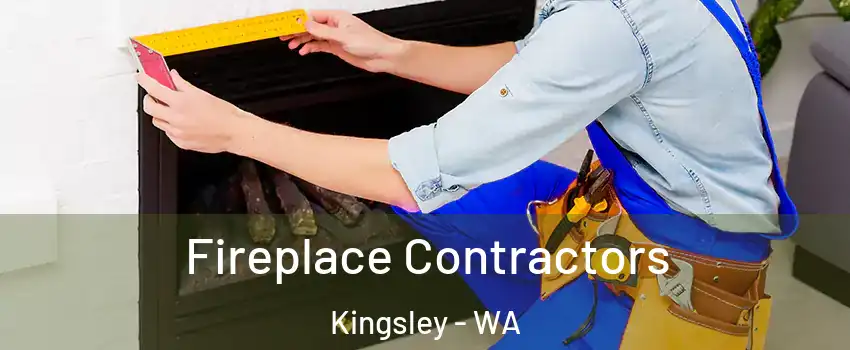 Fireplace Contractors Kingsley - WA