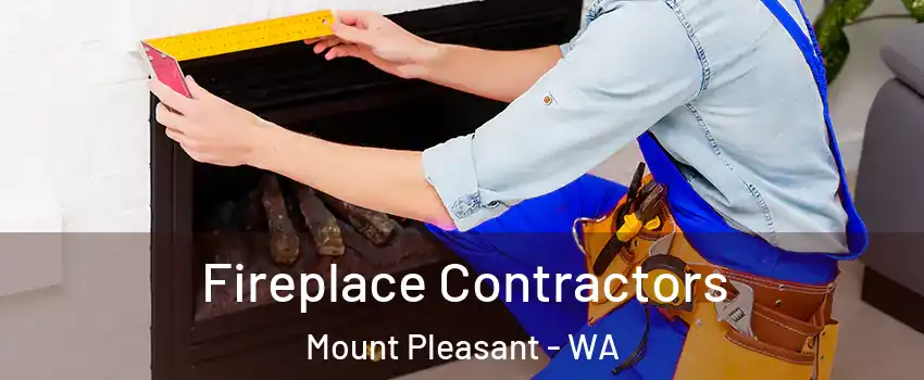 Fireplace Contractors Mount Pleasant - WA