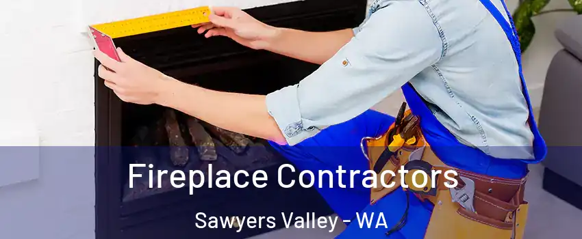 Fireplace Contractors Sawyers Valley - WA