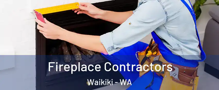 Fireplace Contractors Waikiki - WA