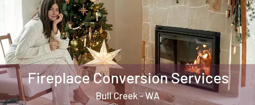 Fireplace Conversion Services Bull Creek - WA