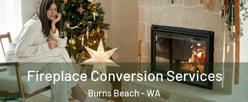 Fireplace Conversion Services Burns Beach - WA