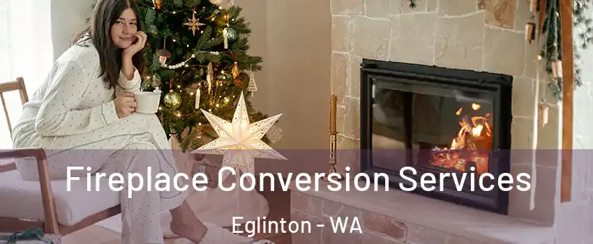 Fireplace Conversion Services Eglinton - WA