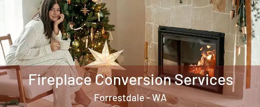 Fireplace Conversion Services Forrestdale - WA