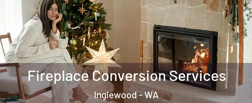 Fireplace Conversion Services Inglewood - WA