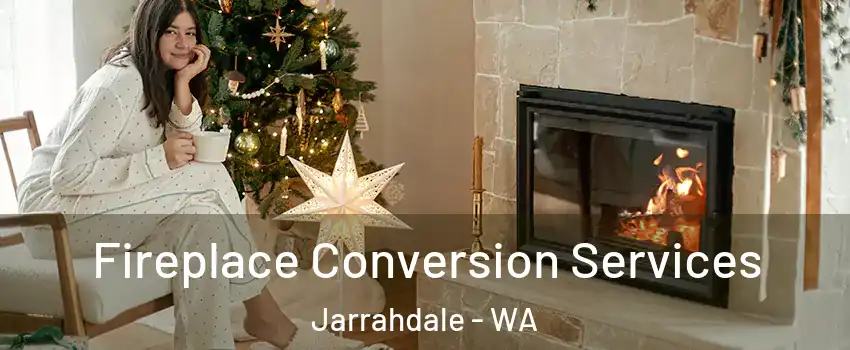 Fireplace Conversion Services Jarrahdale - WA