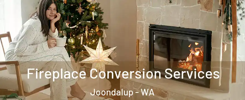 Fireplace Conversion Services Joondalup - WA