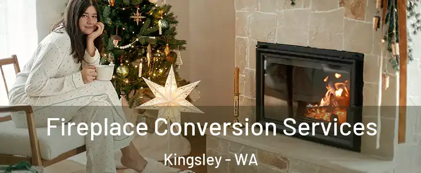  Fireplace Conversion Services Kingsley - WA