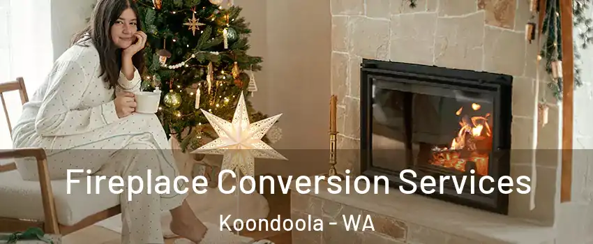 Fireplace Conversion Services Koondoola - WA