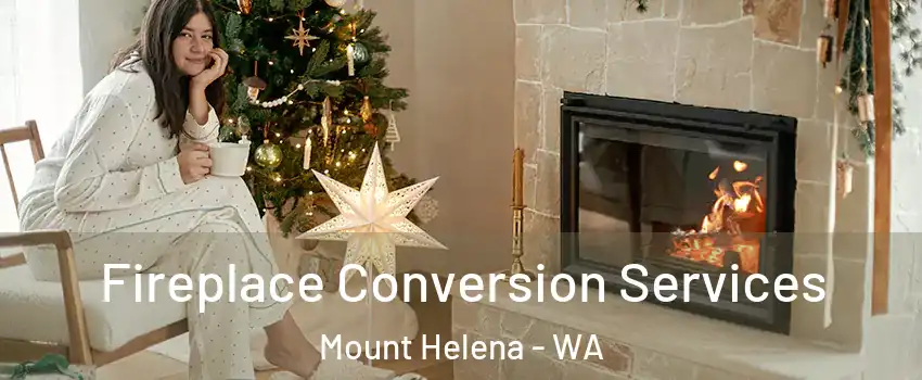 Fireplace Conversion Services Mount Helena - WA