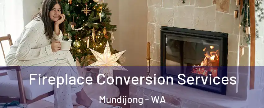 Fireplace Conversion Services Mundijong - WA