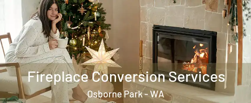 Fireplace Conversion Services Osborne Park - WA