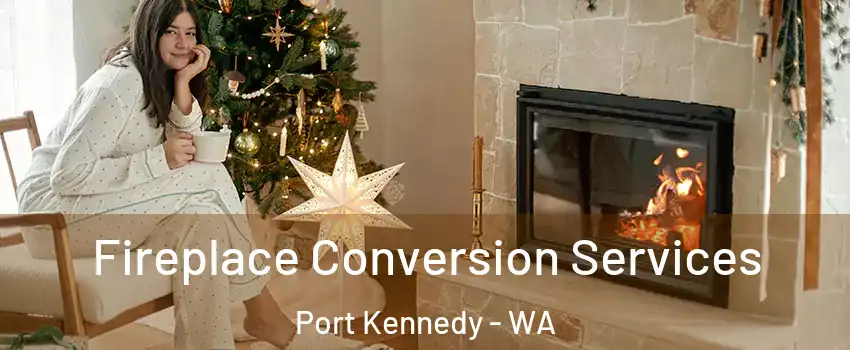 Fireplace Conversion Services Port Kennedy - WA
