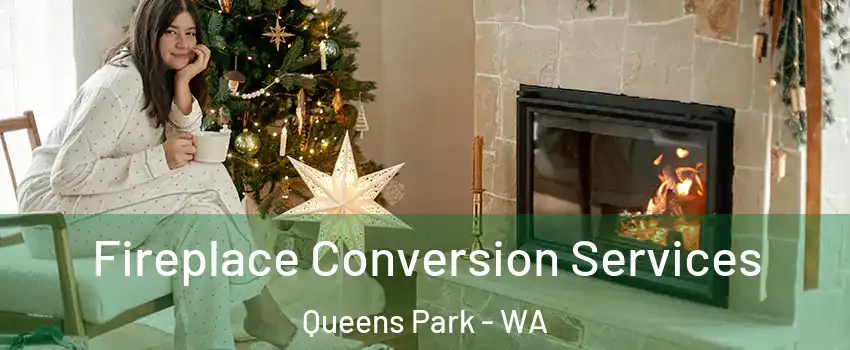 Fireplace Conversion Services Queens Park - WA