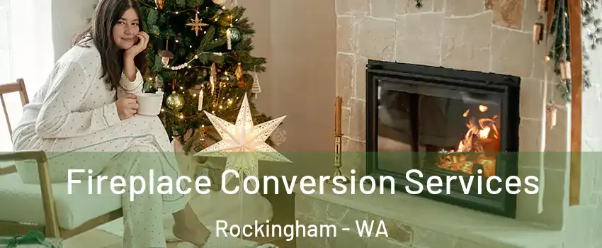 Fireplace Conversion Services Rockingham - WA