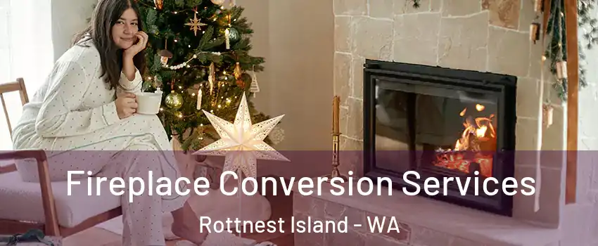 Fireplace Conversion Services Rottnest Island - WA