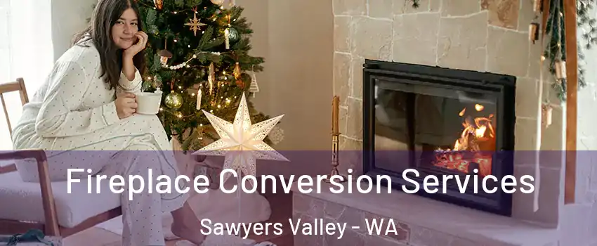 Fireplace Conversion Services Sawyers Valley - WA