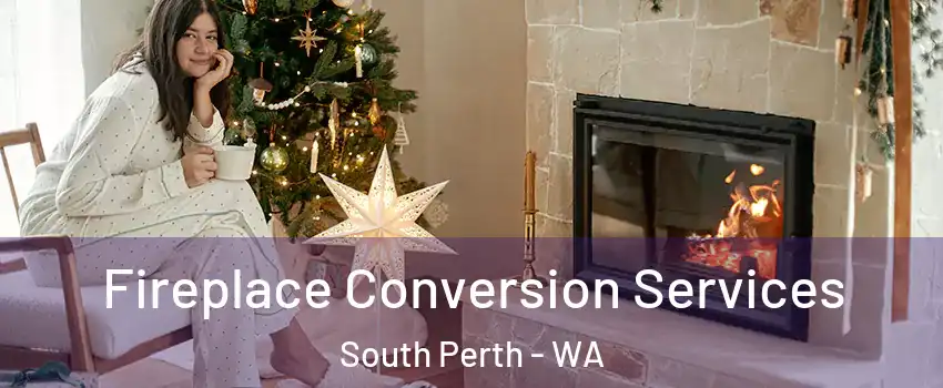 Fireplace Conversion Services South Perth - WA