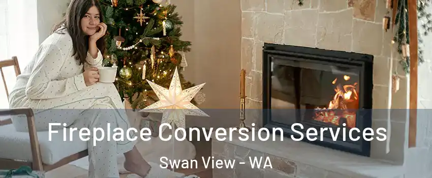 Fireplace Conversion Services Swan View - WA