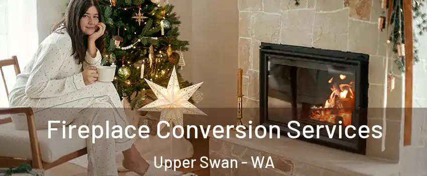 Fireplace Conversion Services Upper Swan - WA