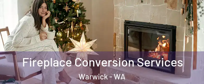 Fireplace Conversion Services Warwick - WA