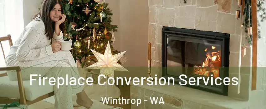 Fireplace Conversion Services Winthrop - WA