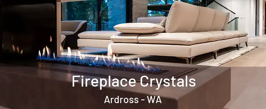 Fireplace Crystals Ardross - WA