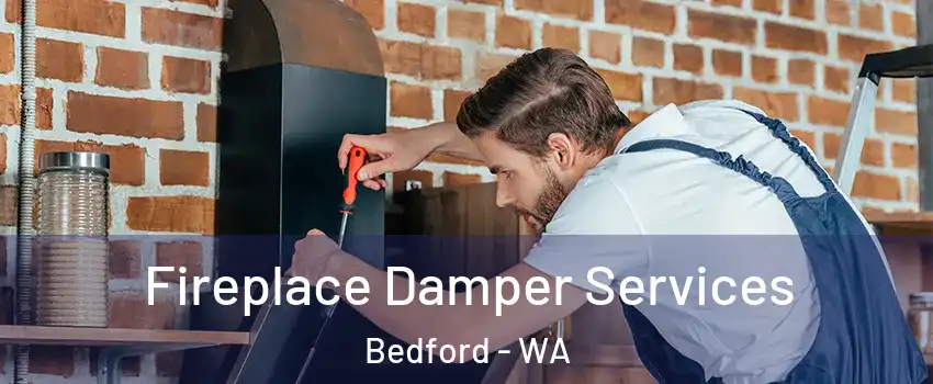 Fireplace Damper Services Bedford - WA