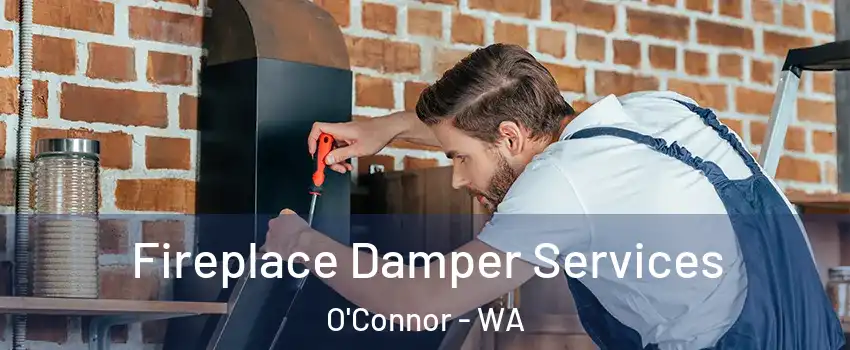 Fireplace Damper Services O'Connor - WA