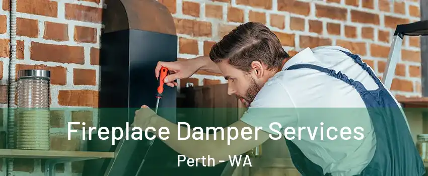 Fireplace Damper Services Perth - WA