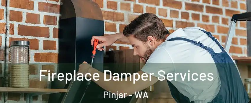 Fireplace Damper Services Pinjar - WA