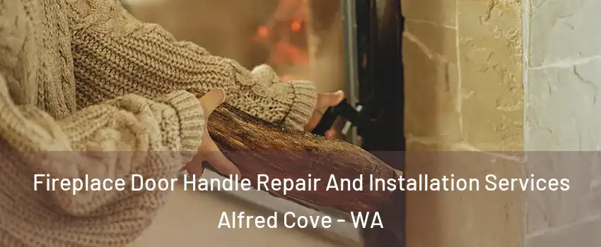 Fireplace Door Handle Repair And Installation Services Alfred Cove - WA
