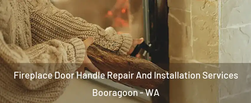 Fireplace Door Handle Repair And Installation Services Booragoon - WA