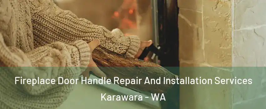Fireplace Door Handle Repair And Installation Services Karawara - WA